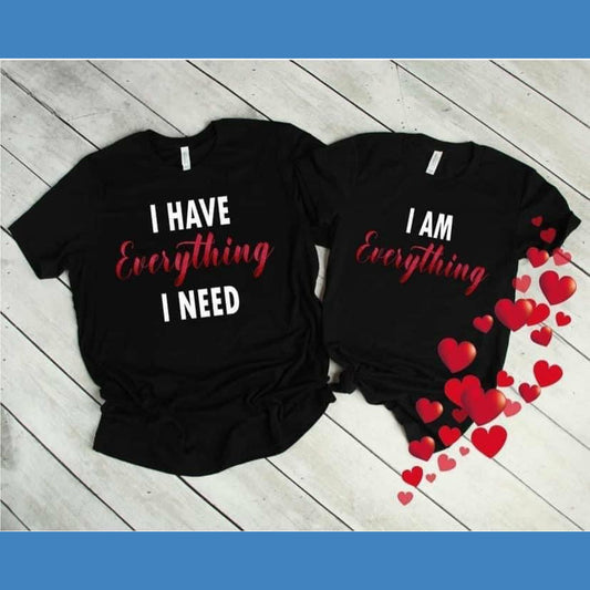 I Have Everything I Need (Couple Set Shirt)